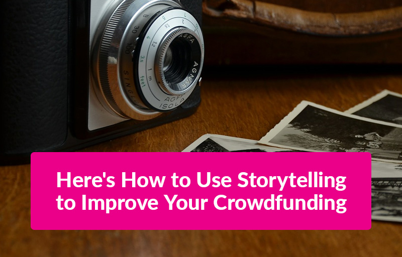 FEATURED_Here's-How-to-Use-Storytelling-to-Improve-Your-Crowdfunding
