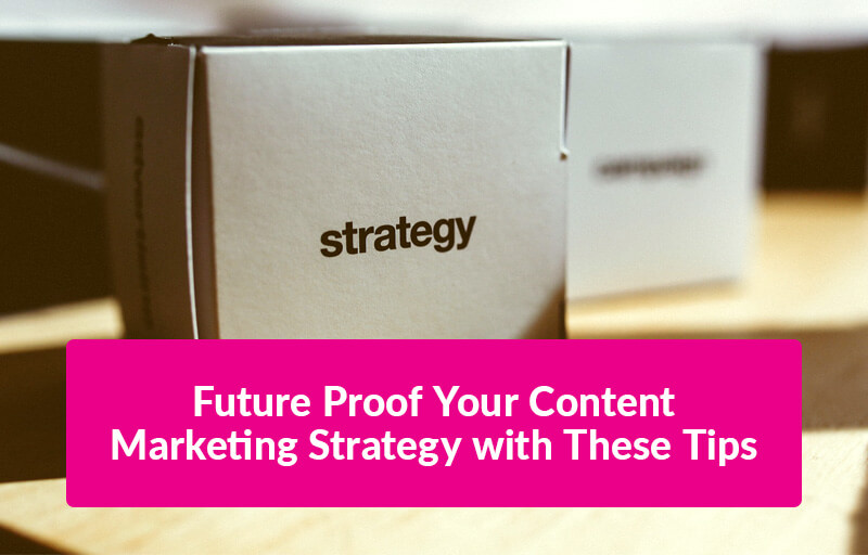featured_future-proof-your-content-marketing-strategy-with-these-x-tips